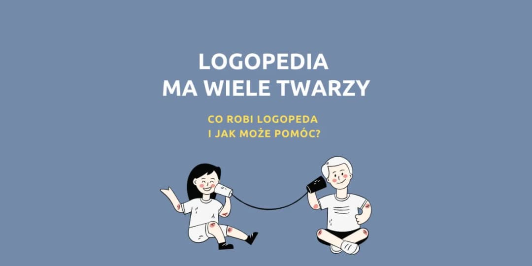 Czym zajmuje się logopeda i jak może poprawić twoją mowę