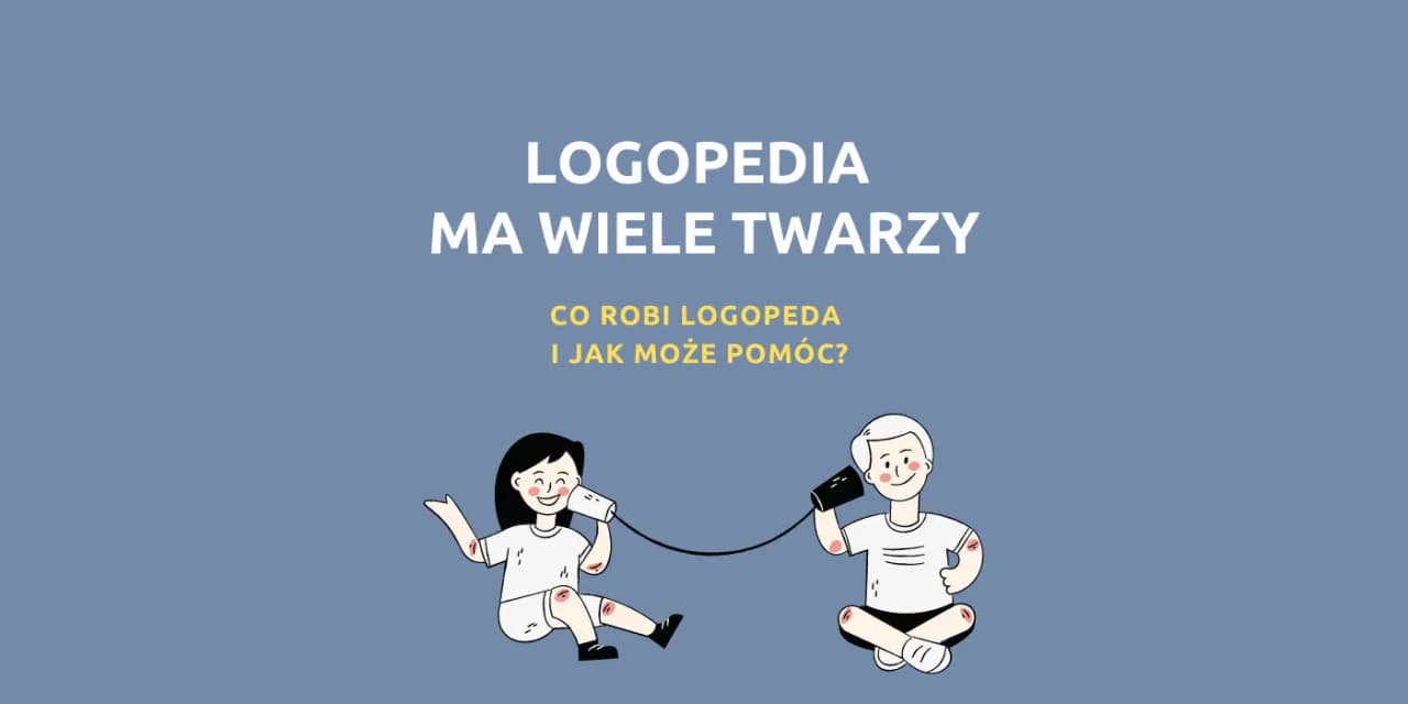 Czym zajmuje się logopeda i jak może poprawić twoją mowę